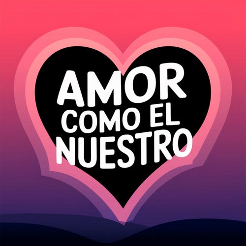 Amor como el nuestro