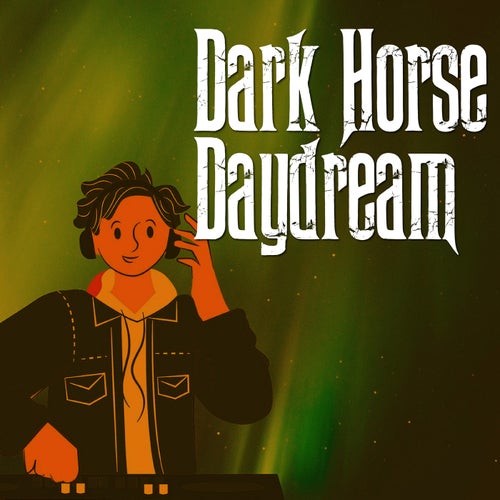 Dark Horse Daydream
