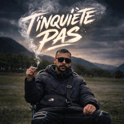 T'inquiète pas