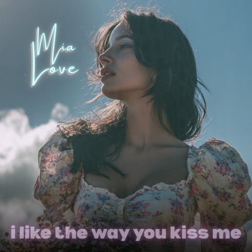 i like the way you kiss me