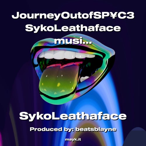 JourneyOutofSPC3 SykoLeathaface <SpaC3DOuT-> musical  adventure 2023 #Slow #Vibe