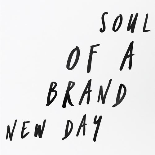 Soul of a Brand New Day