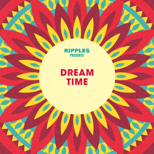 Ripples Presents: Dream Time