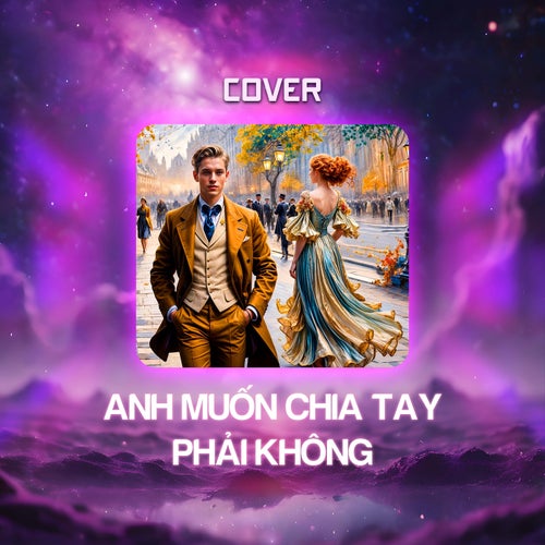 Anh Muốn Chia Tay Phải Không (Cover)