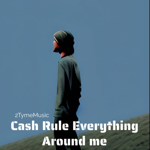 Cash Rules Everything Around Me