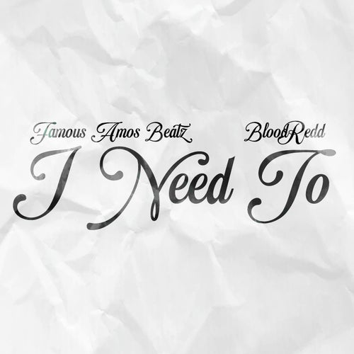 I Need To