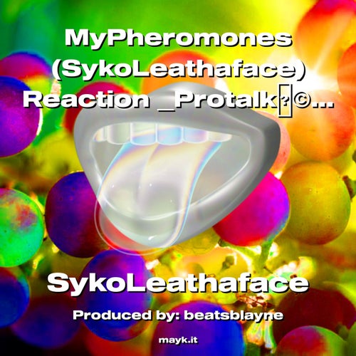 MyPheromones (SykoLeathaface) Reaction Protalk2022