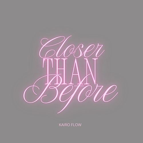 Closer Than Before