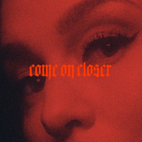 Come On Closer
