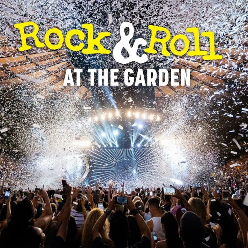 Rock & Roll At The Garden!