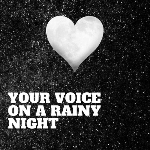 Your Voice on a Rainy Night