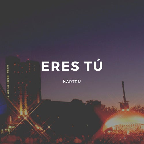 Eres Tú