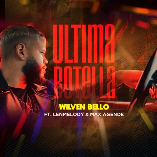 Ultima Botella (feat. Lenmelody & Max Agende)