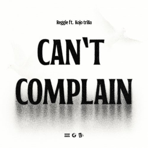 Can't Complain (feat. Kojo Trilla)