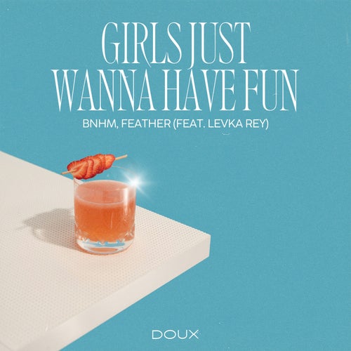 Girls Just Wanna Have Fun (feat. Levka Rey)