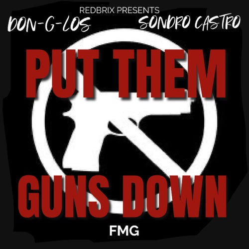 PUT THEM GUNS DOWN