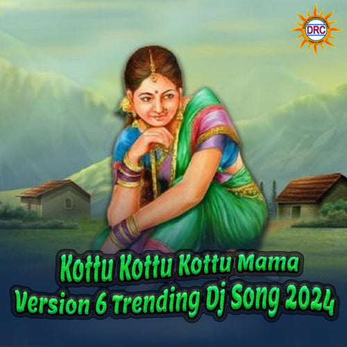 Kottu Kottu Kottu Mama (Version 6 Trending Dj Song 2024)