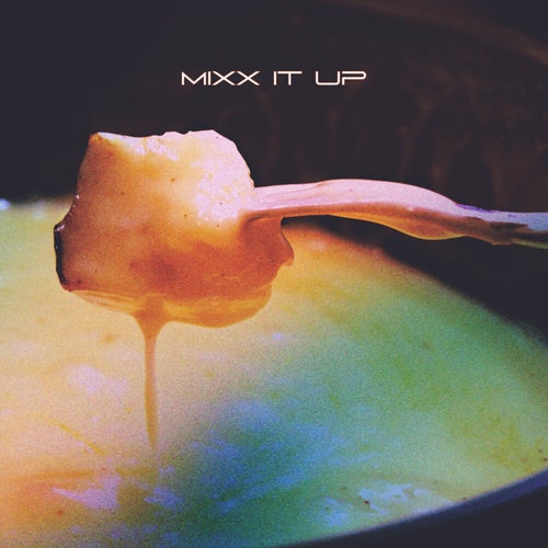 mixx it up