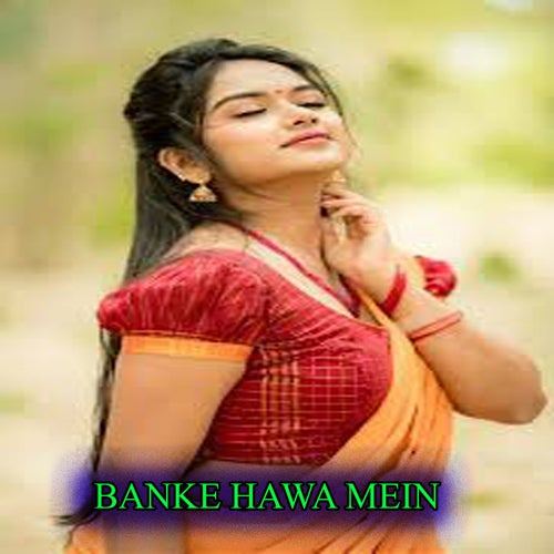 BANKE HAWA MAIN BEJUBA