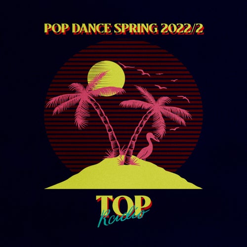 Pop Dance Spring 2022/2 (Top Radio)