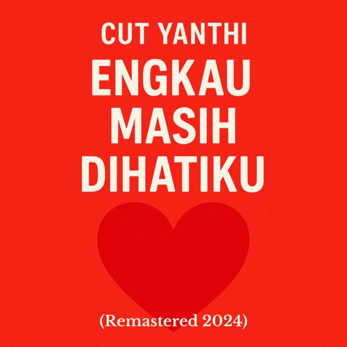 Engkau Masih Dihatiku (Remastered 2024)