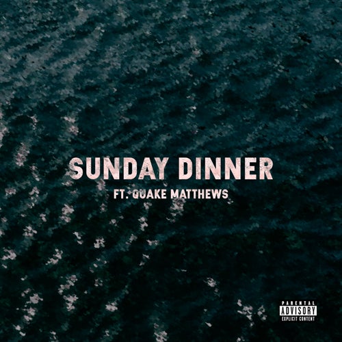 Sunday Dinner (feat. Quake Matthews)