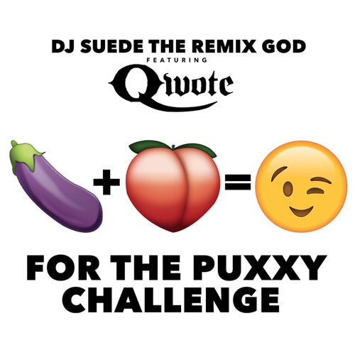 For the Puxxy Challenge  (feat. Qwote)