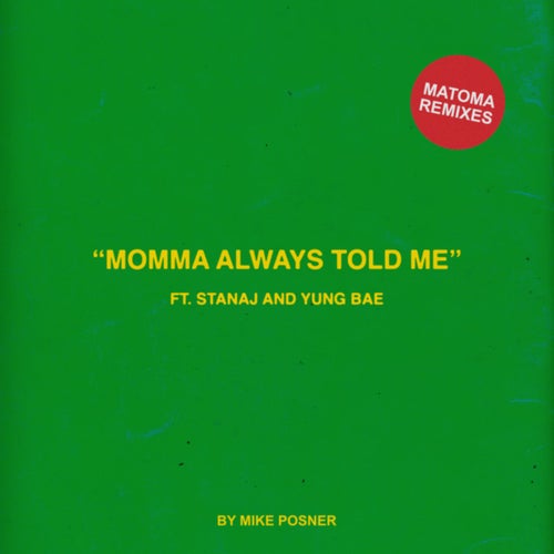 Momma Always Told Me (feat. Stanaj & Yung Bae) (Matoma Remixes)