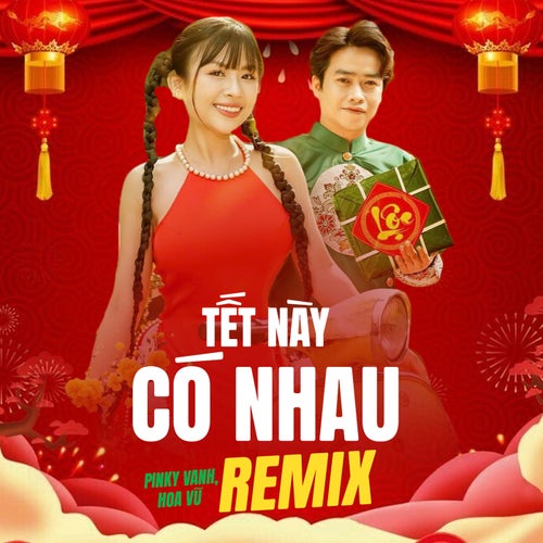 Tết Này Có Nhau (Remix)