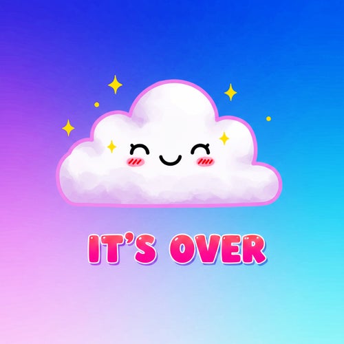 IT'S OVER