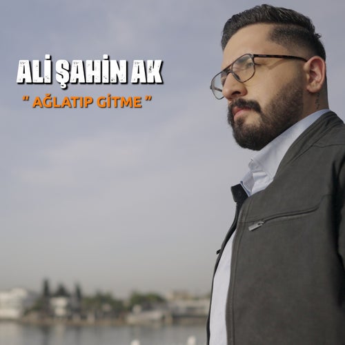 Ağlatıp Gitme