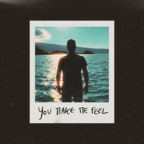 You make me feel