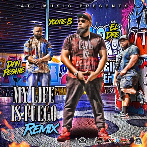 My Life Is Fuego Remix (feat. El Dre & Dan Peshie)
