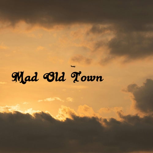 Mad Old Town