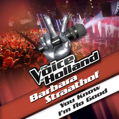 You Know I'm No Good (From The Voice Of Holland)