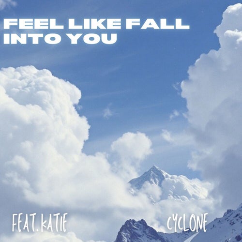 FEEL LIKE FALL INTO YOU