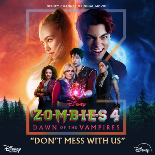 Don't Mess With Us (From "ZOMBIES 4: Dawn of the Vampires")