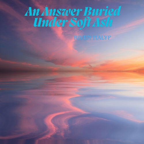 An Answer Buried Under Soft Ash