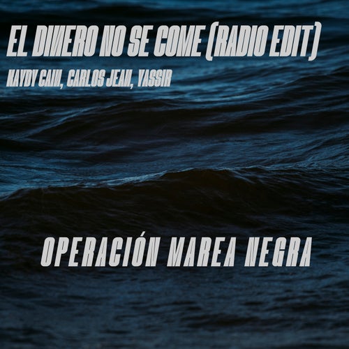 El Dinero No Se Come - Operación Marea Negra, Radio Edit