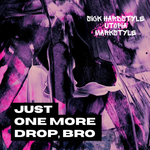 Just One More Drop, Bro (Hardstyle Rave)