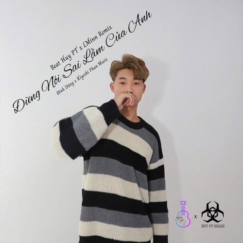 Đừng Nói Sai Lầm Của Anh (Beat Huy PT x LMinn Remix)