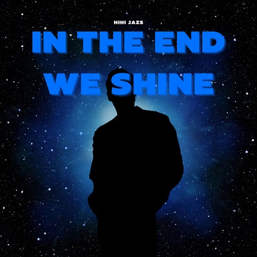 In The End We Shine