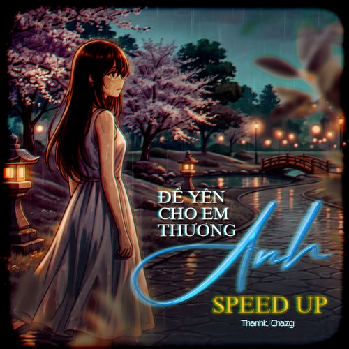 Để Yên Cho Em Thương Anh (Speed Up)