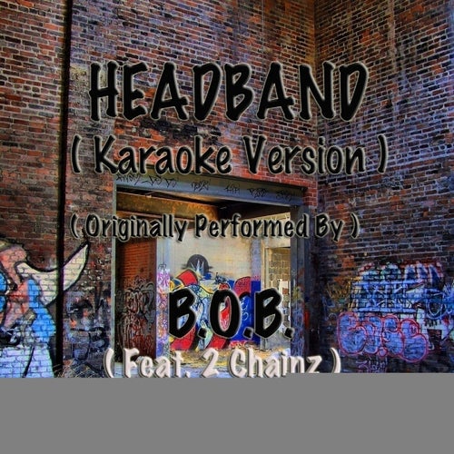 HeadBand (Karaoke Version) (Originally Performed by B.O.B. feat. 2 Chainz)