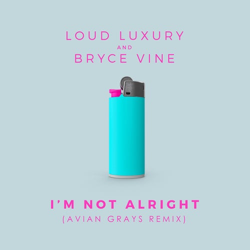 I'm Not Alright (Avian Grays Remix)