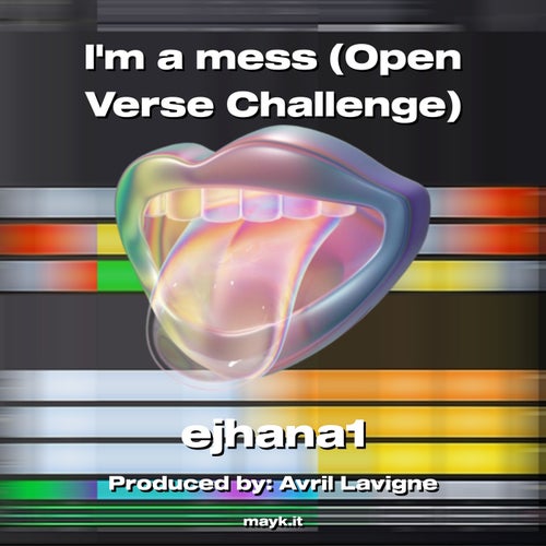 Im a mess (Open Verse Challenge)