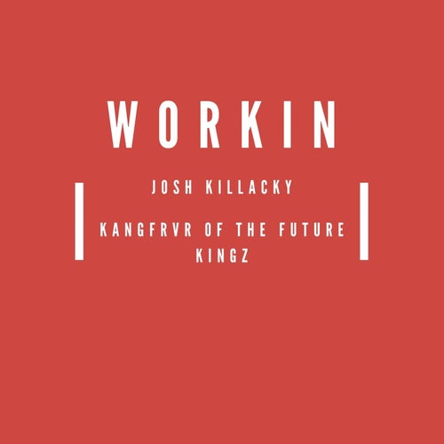 Workin (feat. Kangfrvr)