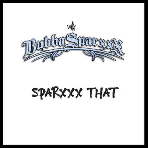 Sparxxx That (feat. Bubba Sparxxx)