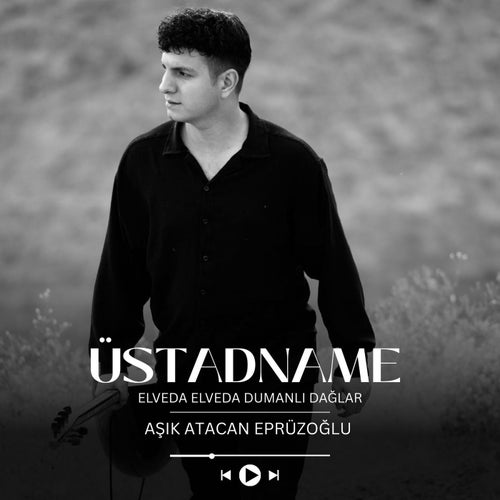 Üstadname (Elveda Elveda Dumanlı Dağlar)