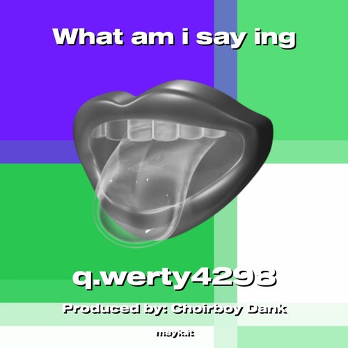 What am i say ing